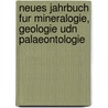 Neues Jahrbuch Fur Mineralogie, Geologie Udn Palaeontologie door C. Klein Und H. Rosenbusch E. W. Benecke