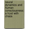 Neural Dynamics and Human Consciousness: A Tryst with Chaos door Amitabh Dube