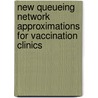 New Queueing Network Approximations for Vaccination Clinics door Ali Pilehvar