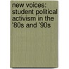 New Voices: Student Political Activism in the '80s and '90s by Tony Vellela