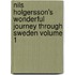 Nils Holgersson's Wonderful Journey Through Sweden Volume 1