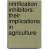 Nitrification Inhibitors: Their Implications in Agriculture by Allah Ditta