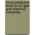 Novel Predictive Tools for Oil, Gas and Chemical Industries