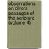 Observations on Divers Passages of the Scripture (Volume 4)