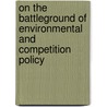 On the Battleground of Environmental and Competition Policy by MátyáS. TamáS. Mészáros