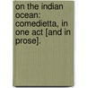 On the Indian Ocean: comedietta, in one act [and in prose]. door Harold Lee