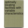 Optimally Locating Facilities with Variable Characteristics door Hande Küçükaydin