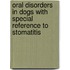 Oral Disorders In Dogs With Special Reference To Stomatitis