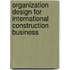 Organization Design for International Construction Business