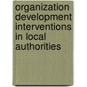 Organization Development Interventions In Local Authorities door Paul Gesimba
