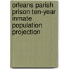 Orleans Parish Prison Ten-Year Inmate Population Projection door Wendy Ware