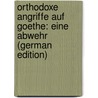 Orthodoxe Angriffe Auf Goethe: Eine Abwehr (German Edition) by Rudolf Hoffmann Wilhelm