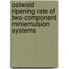 Ostwald Ripening Rate of Two-Component Miniemulsion Systems door Neil Alvin Cala