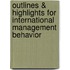 Outlines & Highlights For International Management Behavior