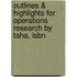 Outlines & Highlights For Operations Research By Taha, Isbn