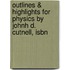 Outlines & Highlights For Physics By Johnh D. Cutnell, Isbn