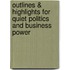 Outlines & Highlights For Quiet Politics And Business Power