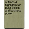 Outlines & Highlights For Quiet Politics And Business Power by Cram101 Textbook Reviews