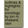 Outlines & Highlights For Sociology By Jon M. Shepard, Isbn door Cram101 Textbook Reviews