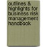 Outlines & Highlights for Business Risk Management Handbook