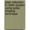 Papr Reduction In Ofdm System Using Pulse Shaping Technique by Prakash Shahi