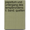 Papsttum Und Untergang Des Templerordens: Ii. Band. Quellen by Finke Heinrich