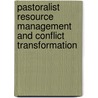Pastoralist Resource Management and Conflict Transformation by Dawit Seyum Buda