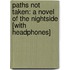 Paths Not Taken: A Novel of the Nightside [With Headphones]