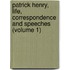 Patrick Henry, Life, Correspondence and Speeches (Volume 1)