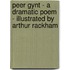 Peer Gynt - A Dramatic Poem - Illustrated by Arthur Rackham