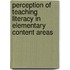 Perception of teaching literacy in elementary content areas