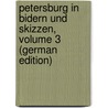 Petersburg in Bidern Und Skizzen, Volume 3 (German Edition) door Johann Georg Kohl