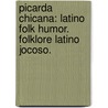 Picarda Chicana: Latino Folk Humor. Folklore Latino Jocoso. door Josi R. Reyna