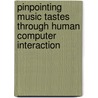 Pinpointing Music Tastes Through Human Computer Interaction door Christopher Golby