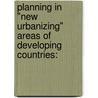 Planning in "New Urbanizing" Areas of Developing countries: door Aggrey Daniel Maina Thuo