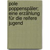 Pole Poppenspäler; eine Erzählung für die reifere Jugend door Hyemeyohsts Storm