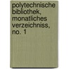 Polytechnische Bibliothek, monatliches Verzeichniss, No. 1 by Unknown