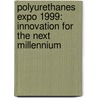 Polyurethanes Expo 1999: Innovation for the Next Millennium door Ulrich Szewzyk