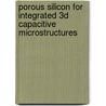 Porous Silicon for Integrated 3D Capacitive Microstructures door Ana Sancho