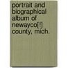 Portrait and Biographical Album of Newayco[!] County, Mich. door Onbekend