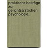Praktische Beiträge zur Gerichtsärztlichen Psychologie... by Heinrich Helmerich Ludwig Spitta