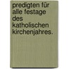 Predigten für alle Festage des katholischen Kirchenjahres. by Johann Nepomuk Hortig