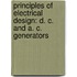 Principles Of Electrical Design: D. C. And A. C. Generators