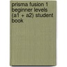 Prisma Fusion 1 Beginner Levels (a1 + A2) Student Book door Maria Jose Gelabert