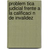 Problem Tica Judicial Frente a la Calificaci N de Invalidez door Diana Nelly Guzm N. Lara