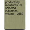 Productivity Measures for Selected Industries Volume - 2189 by United States Bureau Statistics