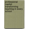 Professional Capital: Transforming Teaching in Every School door Professor Andy Hargreaves