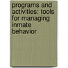 Programs and Activities: Tools for Managing Inmate Behavior door Richard J. Kaledas