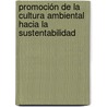 Promoción de la cultura ambiental hacia la sustentabilidad door José Gregorio Zambrano Dommarco
