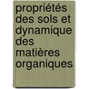 Propriétés des sols et dynamique des matières organiques by Dominique Masse